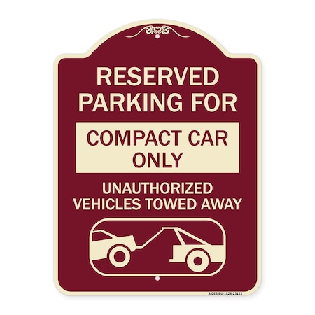 Signmission Reserved Parking for Compact Car Unauthorized Vehicles Towed Away Alum, 24" x 18", BU-1824-23122 A-DES-BU-1824-23122